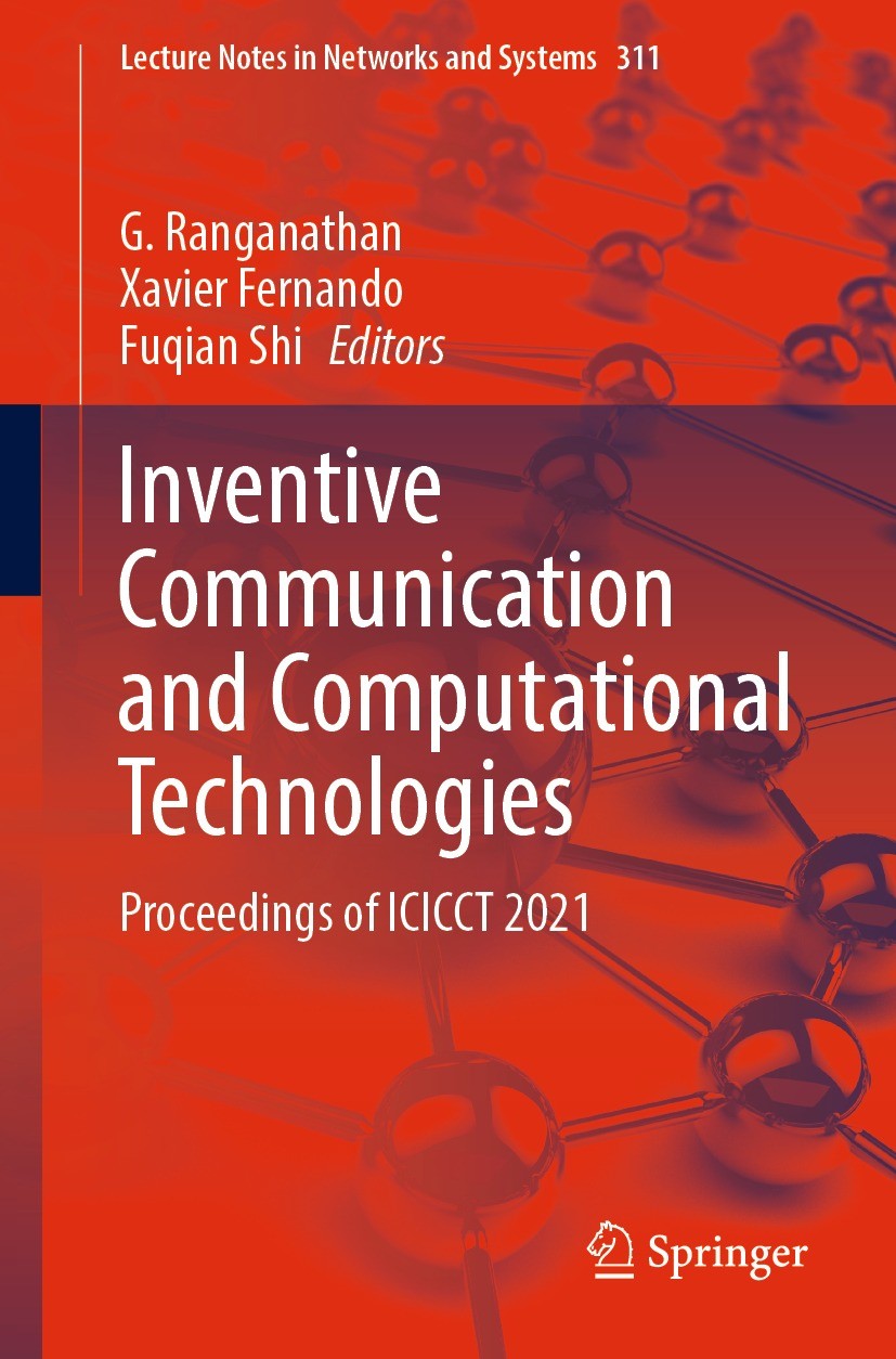 Titlebook: Inventive Communication and Computational Technologies; Proceedings of ICICC G. Ranganathan,Xavier Fernando,Fuqian Shi Conference proceedin Titlebook: Inventive Communication and Computational Technologies; Proceedings of ICICC G. Ranganathan,Xavier Fernando,Fuqian Shi Conference proceedin