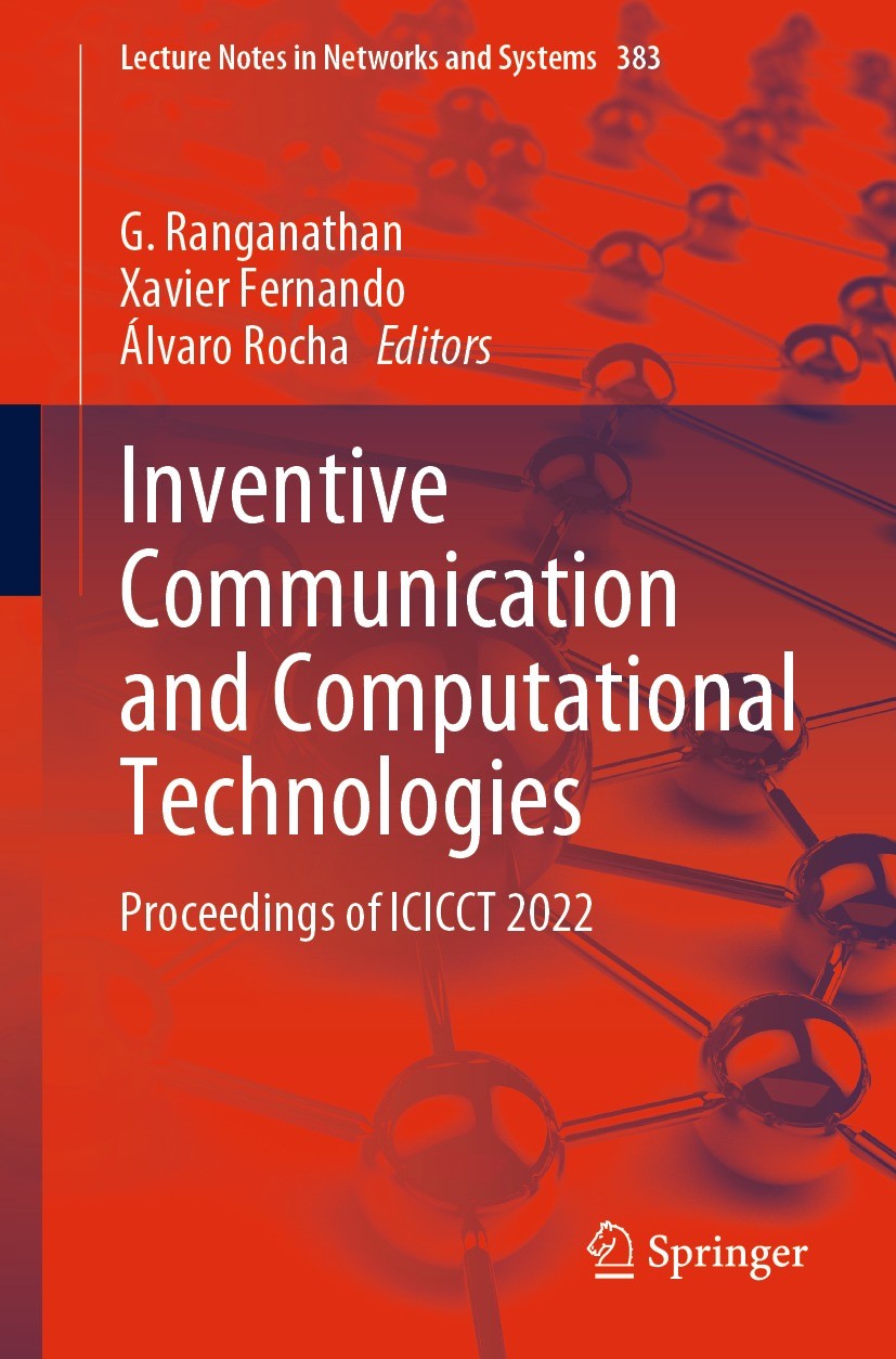 Titlebook: Inventive Communication and Computational Technologies; Proceedings of ICICC G. Ranganathan,Xavier Fernando,Álvaro Rocha Conference proceed Titlebook: Inventive Communication and Computational Technologies; Proceedings of ICICC G. Ranganathan,Xavier Fernando,Álvaro Rocha Conference proceed