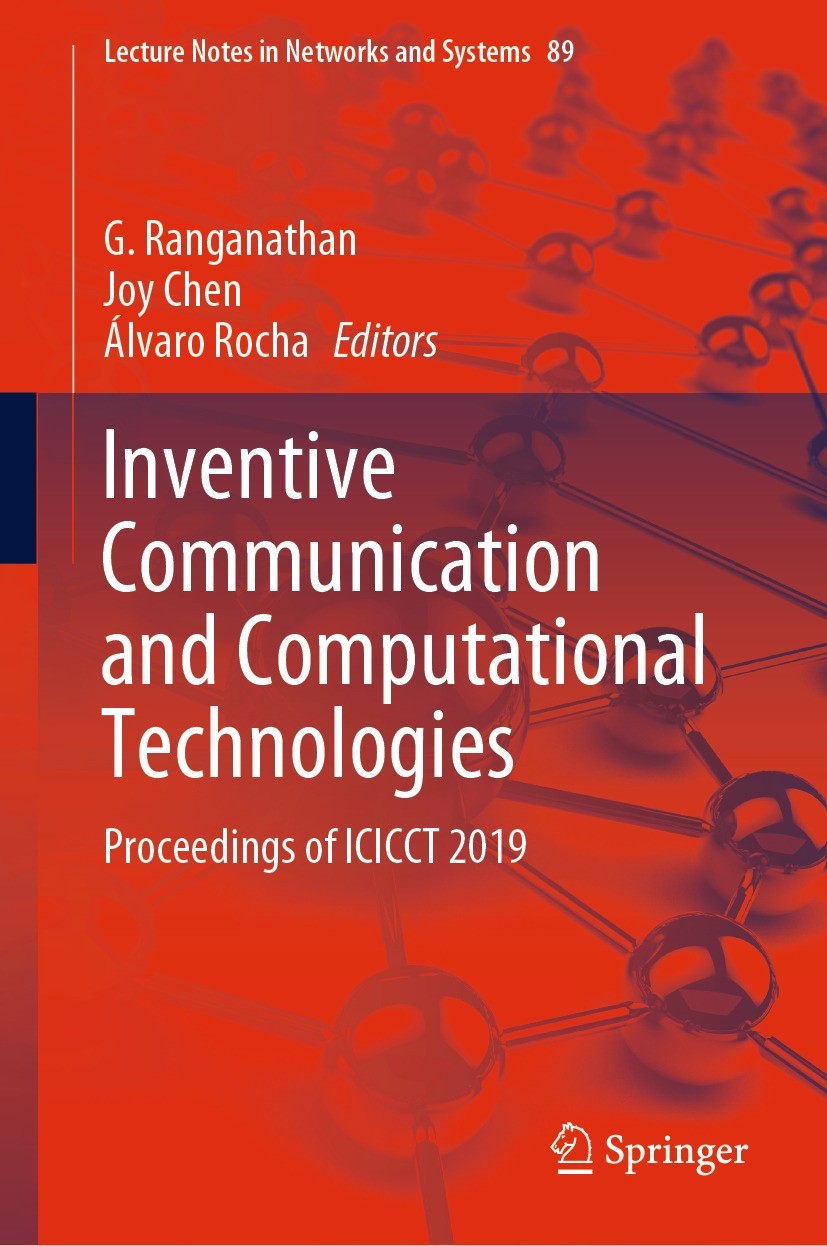 Titlebook: Inventive Communication and Computational Technologies; Proceedings of ICICC G. Ranganathan,Joy Chen,Álvaro Rocha Conference proceedings 20 Titlebook: Inventive Communication and Computational Technologies; Proceedings of ICICC G. Ranganathan,Joy Chen,Álvaro Rocha Conference proceedings 20