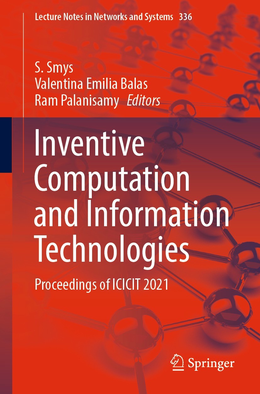 Titlebook: Inventive Computation and Information Technologies; Proceedings of ICICI S. Smys,Valentina Emilia Balas,Ram Palanisamy Conference proceedin Titlebook: Inventive Computation and Information Technologies; Proceedings of ICICI S. Smys,Valentina Emilia Balas,Ram Palanisamy Conference proceedin