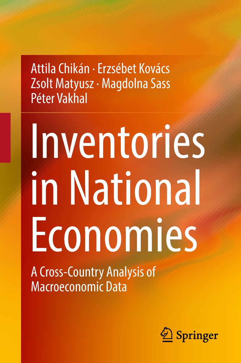 Titlebook: Inventories in National Economies; A Cross-Country Anal Attila Chikán,Erzsébet Kovács,Péter‘Vakhal Book 2018 Springer-Verlag London Ltd., p Titlebook: Inventories in National Economies; A Cross-Country Anal Attila Chikán,Erzsébet Kovács,Péter‘Vakhal Book 2018 Springer-Verlag London Ltd., p
