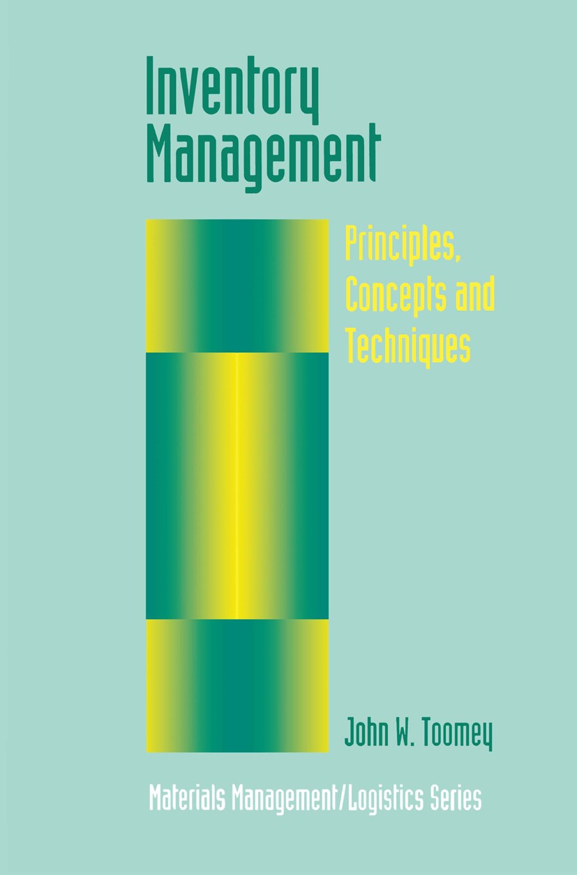 Titlebook: Inventory Management; Principles, Concepts John W. Toomey Book 2000 Springer Science+Business Media New York 2000 Distribution Management.M Titlebook: Inventory Management; Principles, Concepts John W. Toomey Book 2000 Springer Science+Business Media New York 2000 Distribution Management.M