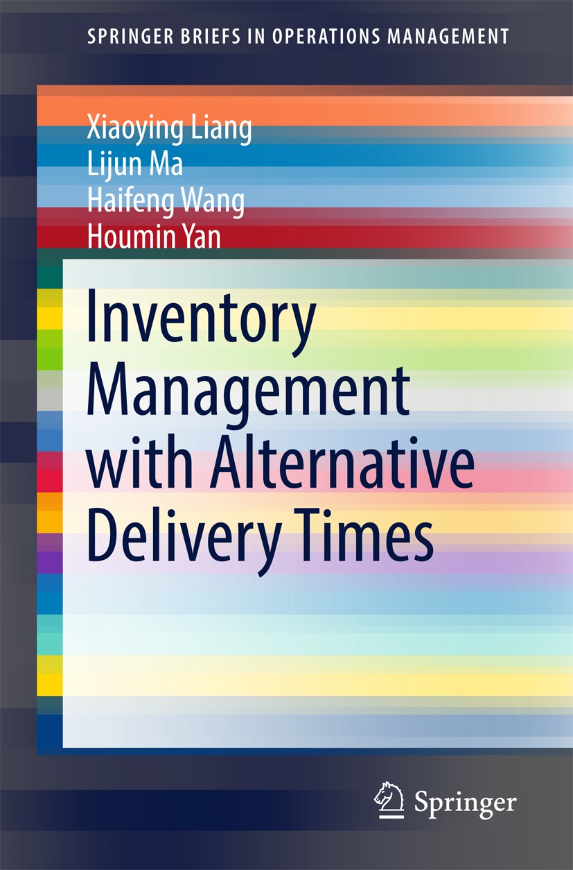 Titlebook: Inventory Management with Alternative Delivery Times; Xiaoying Liang,Lijun Ma,Houmin Yan Book 2017 The Editor(s) (if applicable) and The A Titlebook: Inventory Management with Alternative Delivery Times; Xiaoying Liang,Lijun Ma,Houmin Yan Book 2017 The Editor(s) (if applicable) and The A