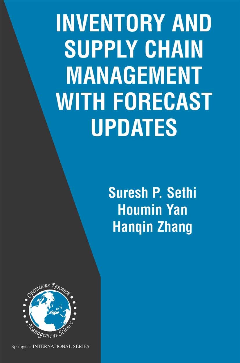Titlebook: Inventory and Supply Chain Management with Forecast Updates; Suresh P. Sethi,Houmin Yan,Hanqin Zhang Book 2005 Springer-Verlag US 2005 Eva Titlebook: Inventory and Supply Chain Management with Forecast Updates; Suresh P. Sethi,Houmin Yan,Hanqin Zhang Book 2005 Springer-Verlag US 2005 Eva