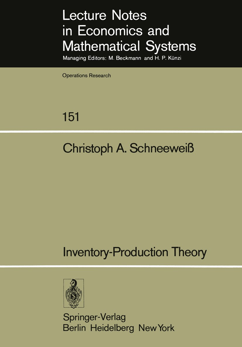 Titlebook: Inventory-Production Theory; A Linear Policy Appr Christoph A. Schneeweiß Book 1977 Springer-Verlag Berlin Heidelberg 1977 Lagerhaltung.Lin Titlebook: Inventory-Production Theory; A Linear Policy Appr Christoph A. Schneeweiß Book 1977 Springer-Verlag Berlin Heidelberg 1977 Lagerhaltung.Lin