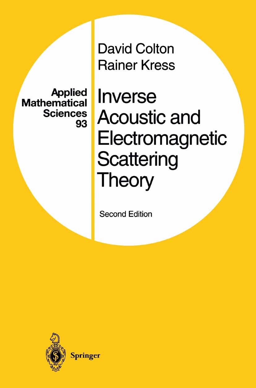Titlebook: Inverse Acoustic and Electromagnetic Scattering Theory; David Colton,Rainer Kress Book 19982nd edition Springer-Verlag Berlin Heidelberg 1 Titlebook: Inverse Acoustic and Electromagnetic Scattering Theory; David Colton,Rainer Kress Book 19982nd edition Springer-Verlag Berlin Heidelberg 1