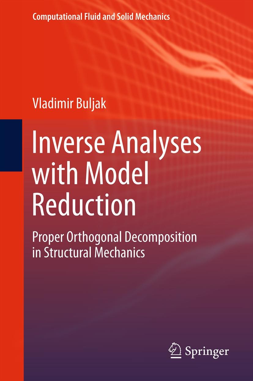 Titlebook: Inverse Analyses with Model Reduction; Proper Orthogonal De Vladimir Buljak Book 2012 Springer-Verlag GmbH Berlin Heidelberg 2012 Batch lea Titlebook: Inverse Analyses with Model Reduction; Proper Orthogonal De Vladimir Buljak Book 2012 Springer-Verlag GmbH Berlin Heidelberg 2012 Batch lea