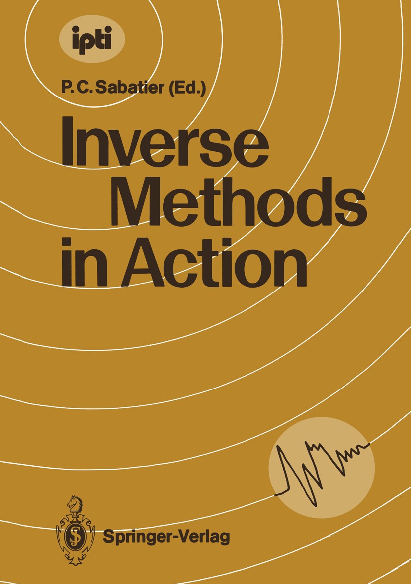 Titlebook: Inverse Methods in Action; Proceedings of the M Pierre C. Sabatier Conference proceedings 1990 Springer-Verlag Berlin Heidelberg 1990 Poten Titlebook: Inverse Methods in Action; Proceedings of the M Pierre C. Sabatier Conference proceedings 1990 Springer-Verlag Berlin Heidelberg 1990 Poten