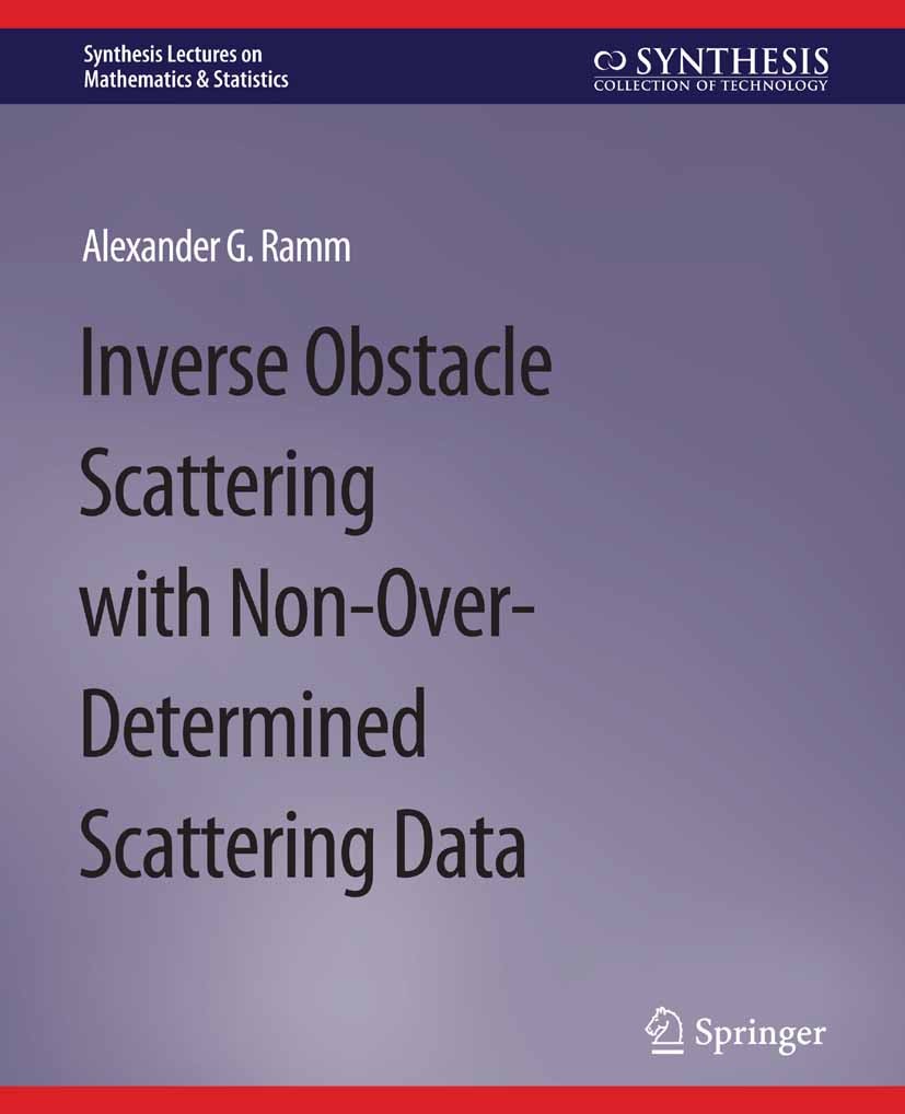 Titlebook: Inverse Obstacle Scattering with Non-Over-Determined Scattering Data; Alexander G. Ramm Book 2019 Springer Nature Switzerland AG 2019 Titlebook: Inverse Obstacle Scattering with Non-Over-Determined Scattering Data; Alexander G. Ramm Book 2019 Springer Nature Switzerland AG 2019