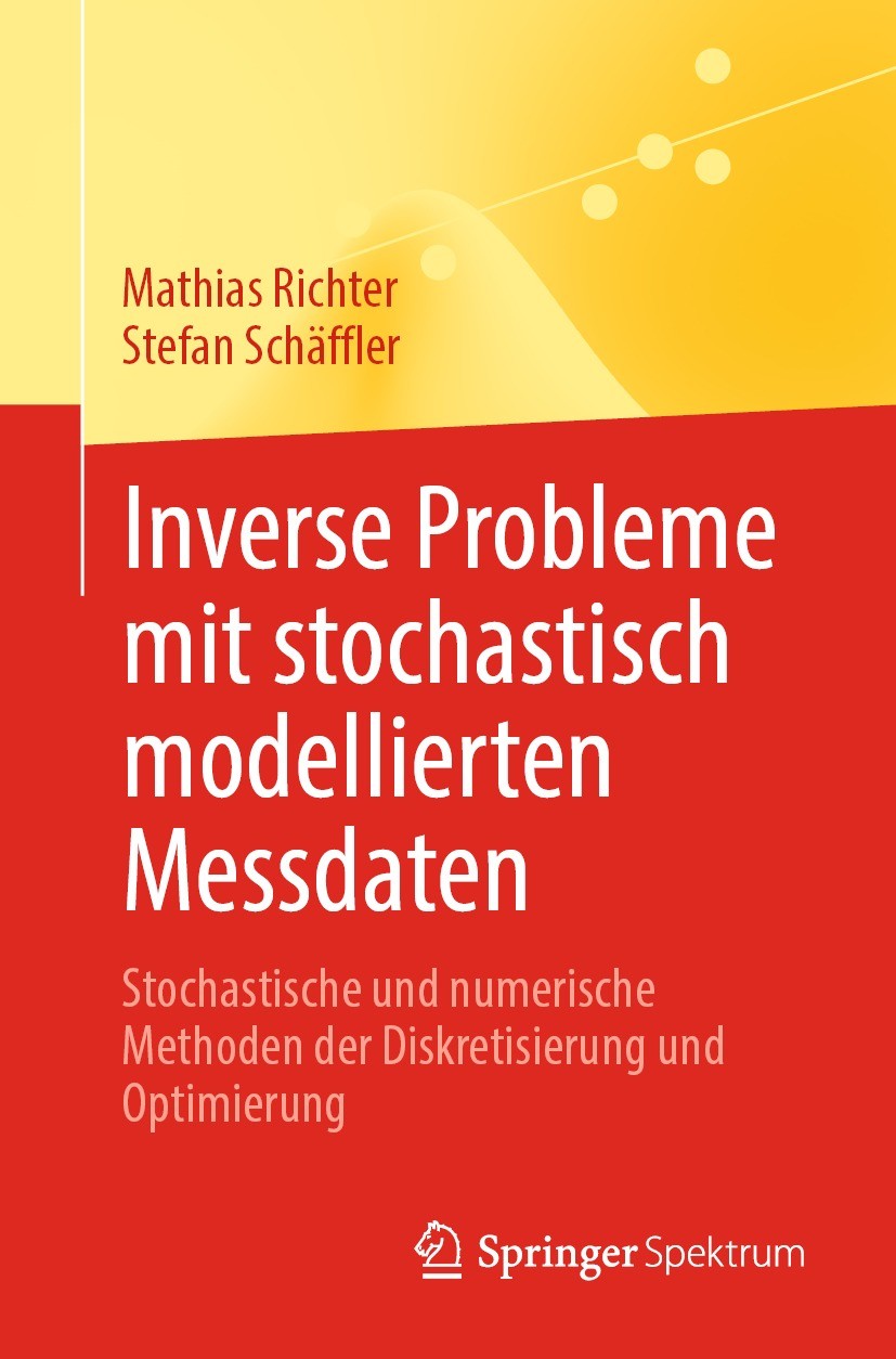 Titlebook: Inverse Probleme mit stochastisch modellierten Messdaten; Stochastische und nu Mathias Richter,Stefan Schäffler Book 2022 Der/die Herausgeb Titlebook: Inverse Probleme mit stochastisch modellierten Messdaten; Stochastische und nu Mathias Richter,Stefan Schäffler Book 2022 Der/die Herausgeb