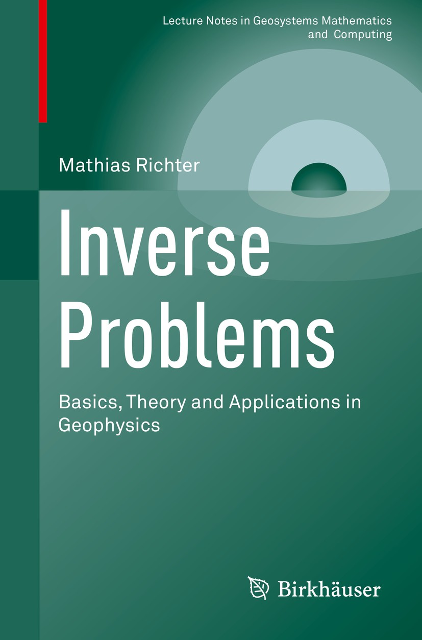 Titlebook: Inverse Problems; Basics, Theory and A Mathias Richter Textbook 20161st edition Springer International Publishing AG 2016 inverse problems. Titlebook: Inverse Problems; Basics, Theory and A Mathias Richter Textbook 20161st edition Springer International Publishing AG 2016 inverse problems.