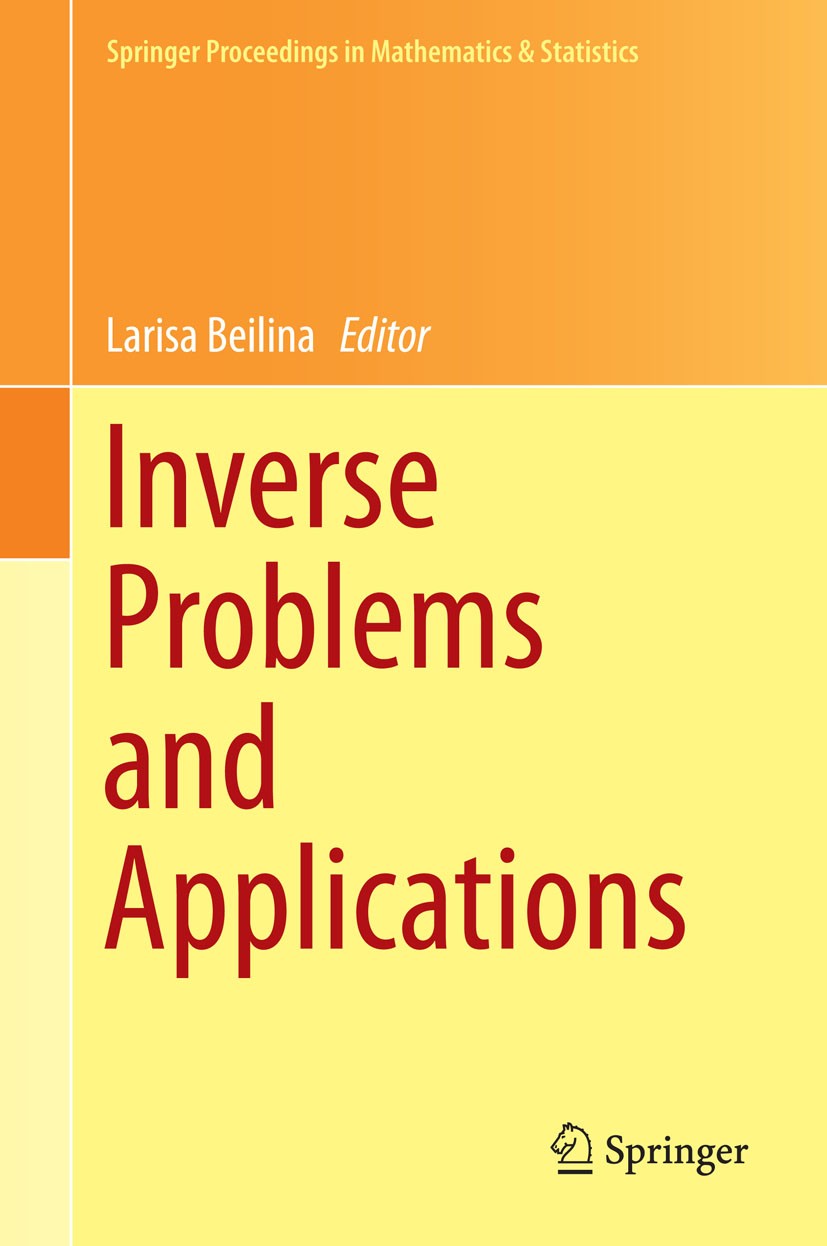 Titlebook: Inverse Problems and Applications; Larisa Beilina Conference proceedings 2015 Springer International Publishing Switzerland 2015 Maxwell e Titlebook: Inverse Problems and Applications; Larisa Beilina Conference proceedings 2015 Springer International Publishing Switzerland 2015 Maxwell e