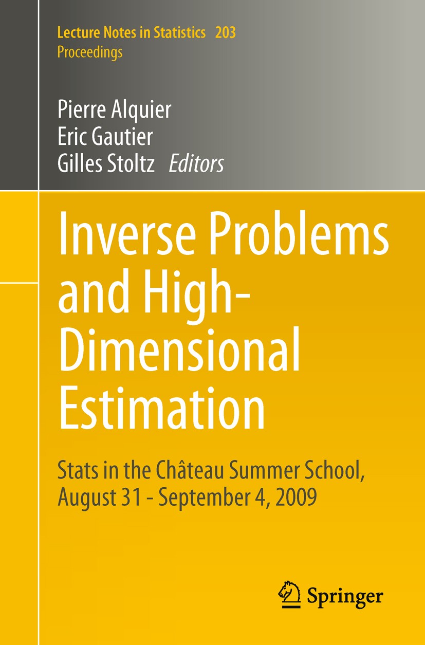 Titlebook: Inverse Problems and High-Dimensional Estimation; Stats in the Château Pierre Alquier,Eric Gautier,Gilles Stoltz Book 2011 Springer-Verlag Titlebook: Inverse Problems and High-Dimensional Estimation; Stats in the Château Pierre Alquier,Eric Gautier,Gilles Stoltz Book 2011 Springer-Verlag