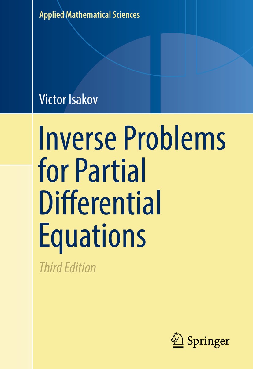 Titlebook: Inverse Problems for Partial Differential Equations; Victor Isakov Book 2017Latest edition Springer International Publishing AG 2017 Inver Titlebook: Inverse Problems for Partial Differential Equations; Victor Isakov Book 2017Latest edition Springer International Publishing AG 2017 Inver