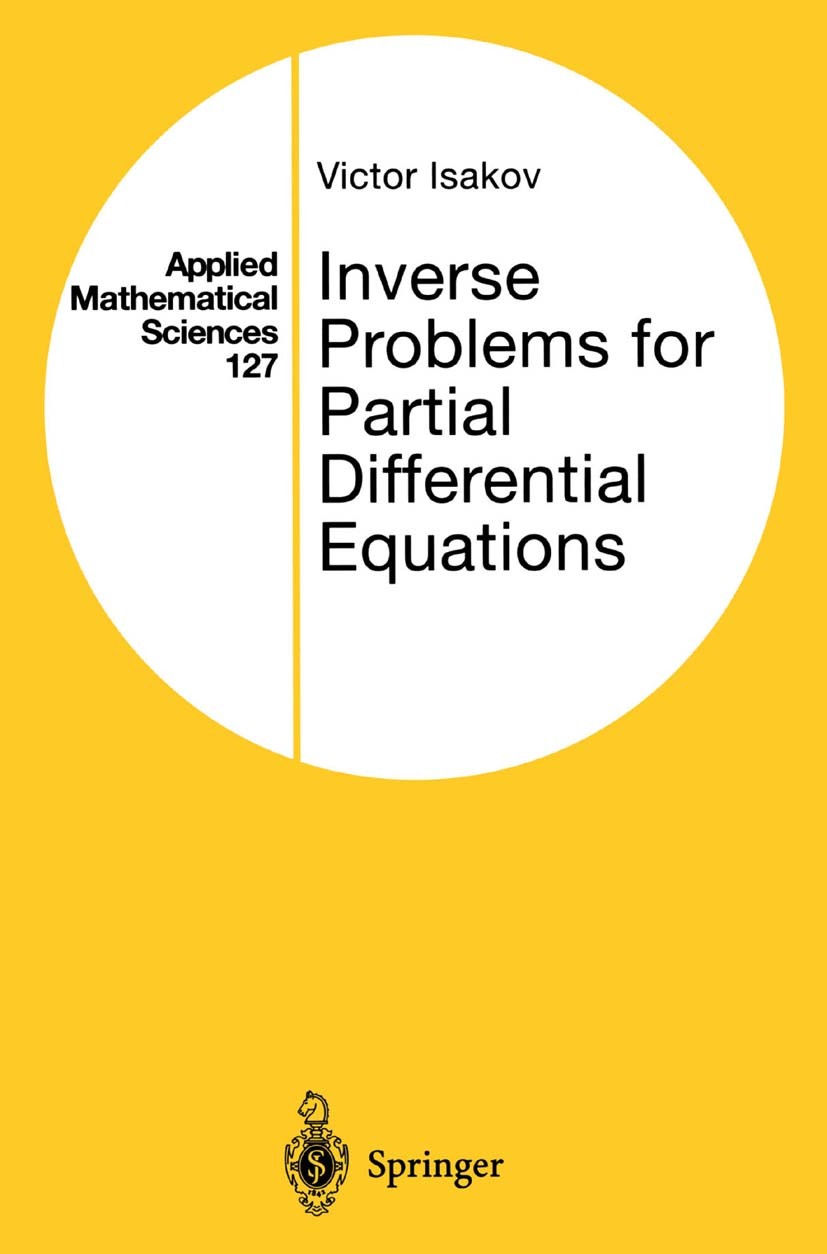 Titlebook: Inverse Problems for Partial Differential Equations; Victor Isakov Book 19981st edition Springer Science+Business Media New York 1998 diff Titlebook: Inverse Problems for Partial Differential Equations; Victor Isakov Book 19981st edition Springer Science+Business Media New York 1998 diff