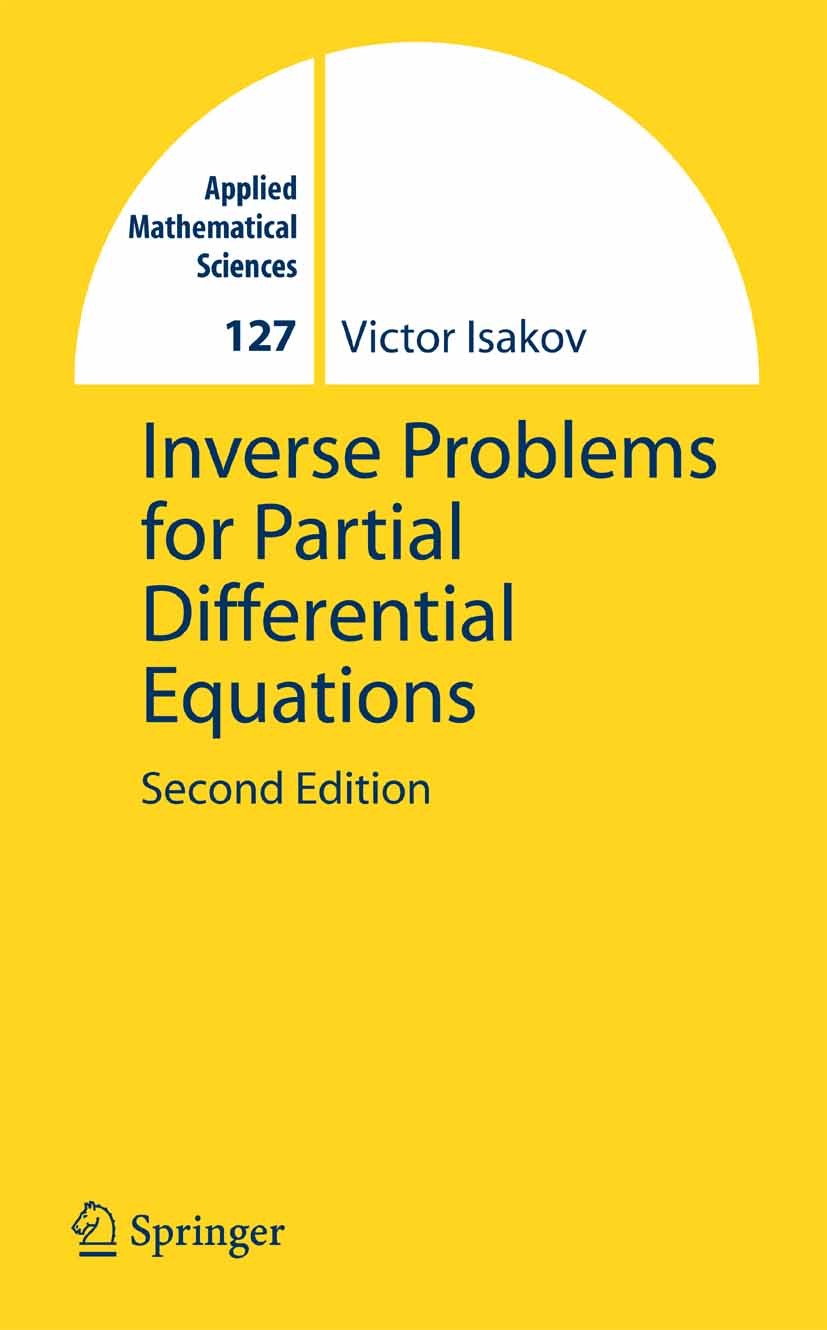 Titlebook: Inverse Problems for Partial Differential Equations; Victor Isakov Book 20062nd edition Springer-Verlag New York 2006 Convexity.differenti Titlebook: Inverse Problems for Partial Differential Equations; Victor Isakov Book 20062nd edition Springer-Verlag New York 2006 Convexity.differenti