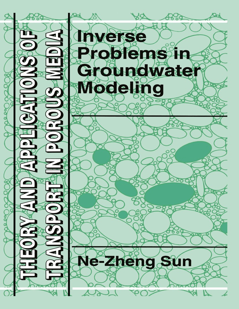 Titlebook: Inverse Problems in Groundwater Modeling; Ne-Zheng Sun Book 1999 Springer Science+Business Media Dordrecht 1999 Groundwater.Likelihood.env Titlebook: Inverse Problems in Groundwater Modeling; Ne-Zheng Sun Book 1999 Springer Science+Business Media Dordrecht 1999 Groundwater.Likelihood.env
