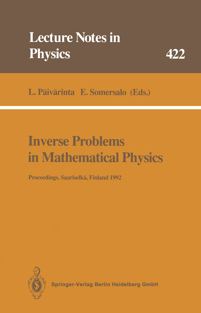 Titlebook: Inverse Problems in Mathematical Physics; Proceedings of The L Lassi Päivärinta,Erkki Somersalo Conference proceedings 1993 Springer-Verlag Titlebook: Inverse Problems in Mathematical Physics; Proceedings of The L Lassi Päivärinta,Erkki Somersalo Conference proceedings 1993 Springer-Verlag