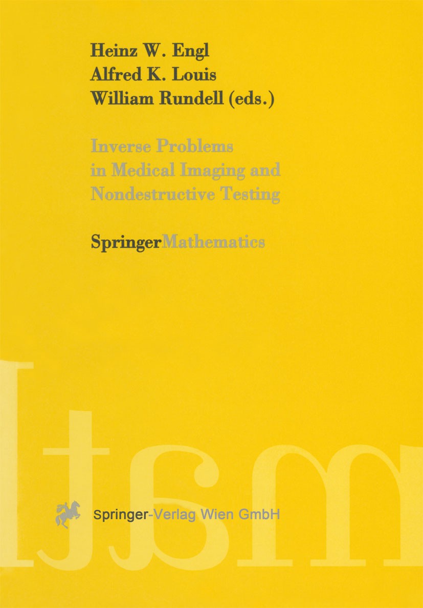 Titlebook: Inverse Problems in Medical Imaging and Nondestructive Testing; Proceedings of the C Heinz W. Engl,Alfred K. Louis,William Rundell Conferen Titlebook: Inverse Problems in Medical Imaging and Nondestructive Testing; Proceedings of the C Heinz W. Engl,Alfred K. Louis,William Rundell Conferen