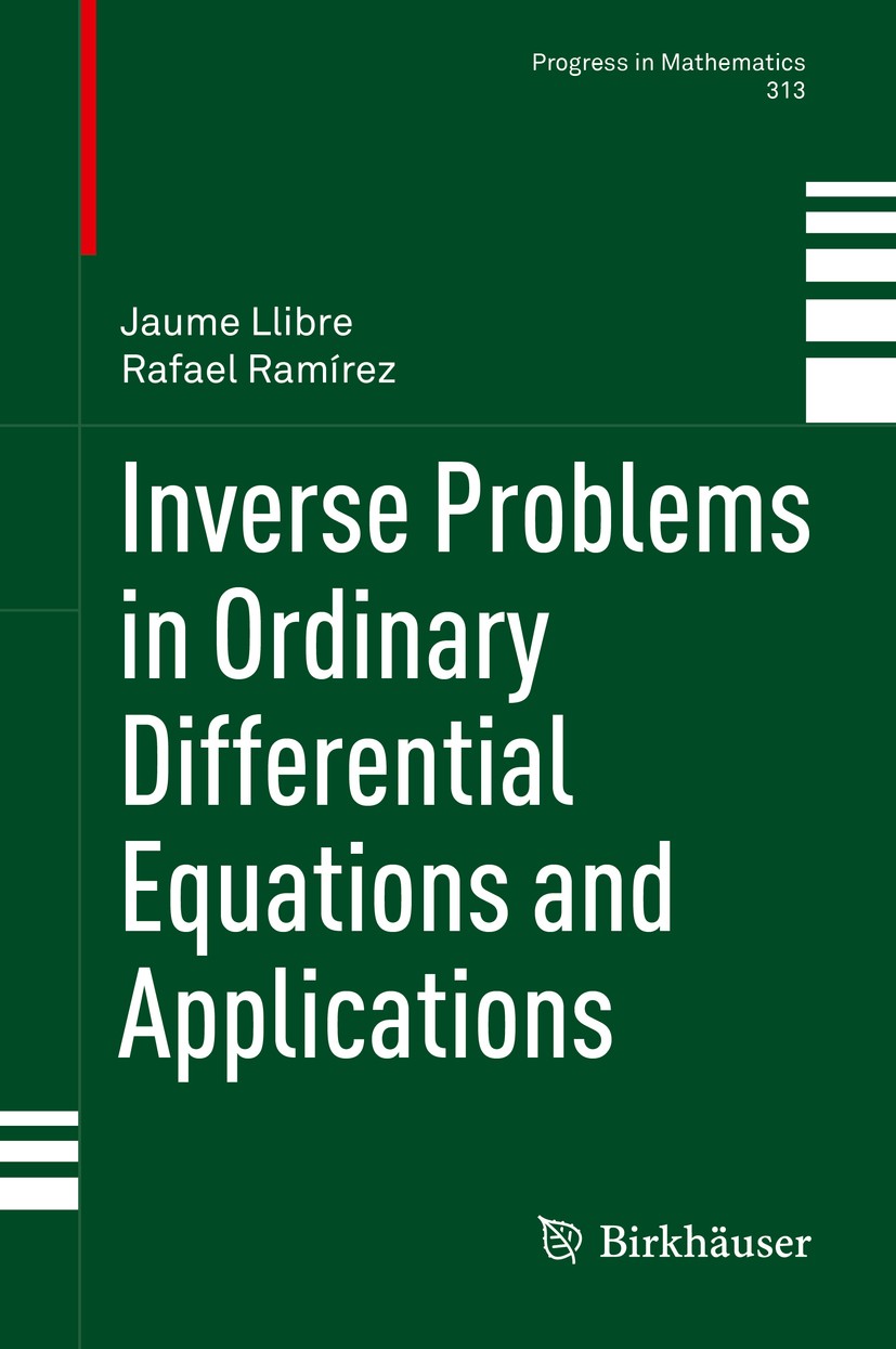 Titlebook: Inverse Problems in Ordinary Differential Equations and Applications; Jaume Llibre,Rafael Ramírez Book 2016 Springer International Publish Titlebook: Inverse Problems in Ordinary Differential Equations and Applications; Jaume Llibre,Rafael Ramírez Book 2016 Springer International Publish