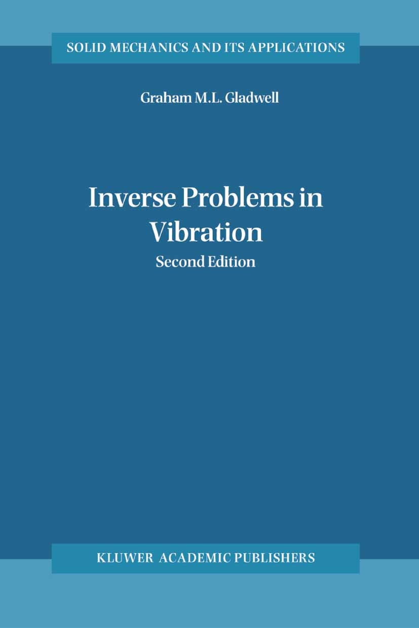 Titlebook: Inverse Problems in Vibration; Graham M. L. Gladwell Book 2005Latest edition Springer Science+Business Media B.V. 2005 calculus.damage.dif Titlebook: Inverse Problems in Vibration; Graham M. L. Gladwell Book 2005Latest edition Springer Science+Business Media B.V. 2005 calculus.damage.dif