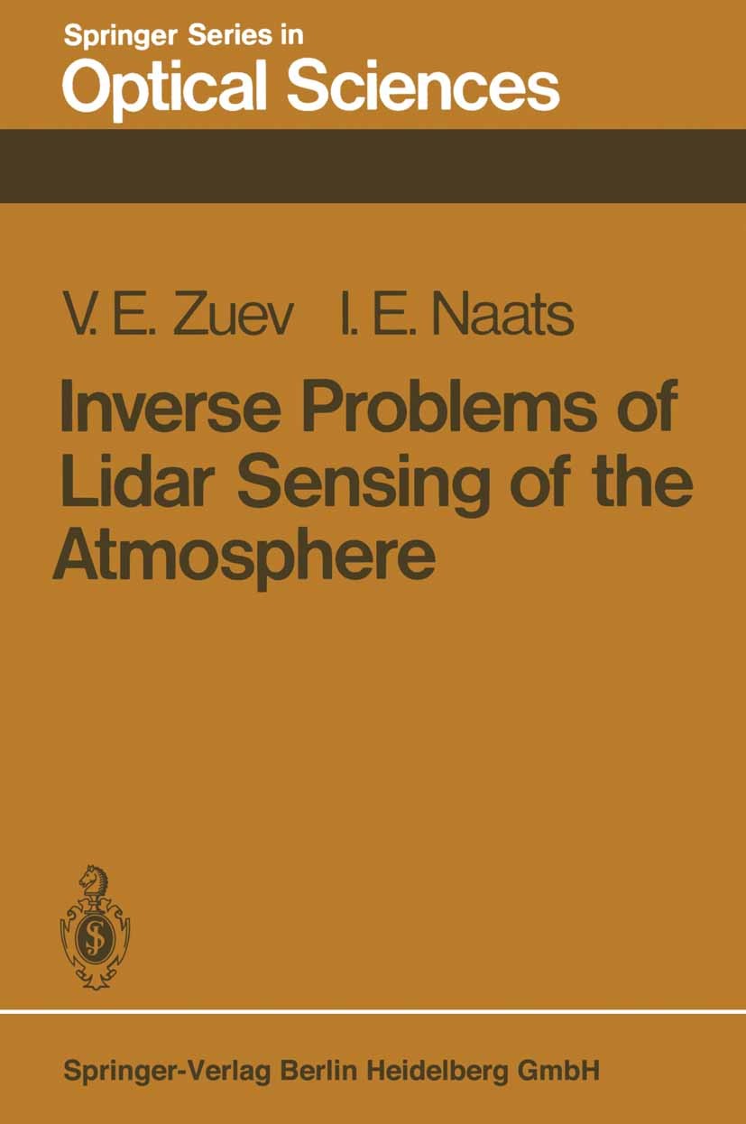 Titlebook: Inverse Problems of Lidar Sensing of the Atmosphere; Vladimir E. Zuev,Igor E. Naats Book 1983 Springer-Verlag Berlin Heidelberg 1983 Aeros Titlebook: Inverse Problems of Lidar Sensing of the Atmosphere; Vladimir E. Zuev,Igor E. Naats Book 1983 Springer-Verlag Berlin Heidelberg 1983 Aeros