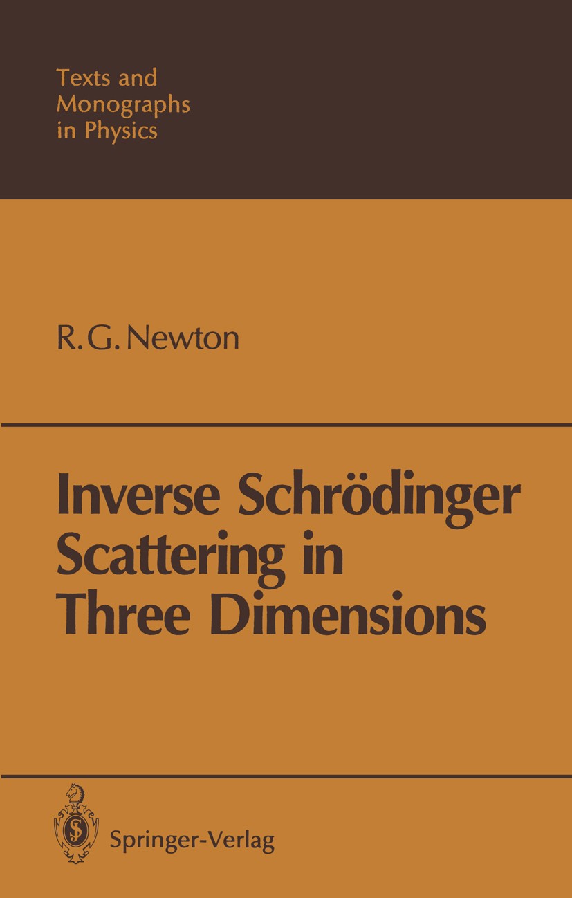 Titlebook: Inverse Schrödinger Scattering in Three Dimensions; Roger G. Newton Book 1989 Springer-Verlag Berlin Heidelberg 1989 Potential.angular mom Titlebook: Inverse Schrödinger Scattering in Three Dimensions; Roger G. Newton Book 1989 Springer-Verlag Berlin Heidelberg 1989 Potential.angular mom