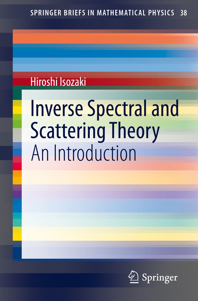 Titlebook: Inverse Spectral and Scattering Theory; An Introduction Hiroshi Isozaki Book 2020 The Author(s), under exclusive licence to Springer Nature Titlebook: Inverse Spectral and Scattering Theory; An Introduction Hiroshi Isozaki Book 2020 The Author(s), under exclusive licence to Springer Nature