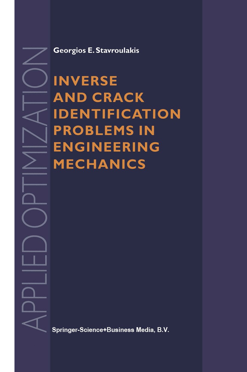 Titlebook: Inverse and Crack Identification Problems in Engineering Mechanics; Georgios E. Stavroulakis Book 2001 Springer Science+Business Media Dor Titlebook: Inverse and Crack Identification Problems in Engineering Mechanics; Georgios E. Stavroulakis Book 2001 Springer Science+Business Media Dor