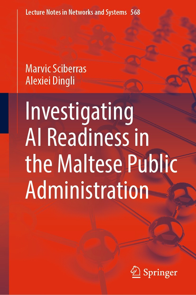 Titlebook: Investigating AI Readiness in the Maltese Public Administration; Marvic Sciberras,Alexiei Dingli Book 2023 The Editor(s) (if applicable) a Titlebook: Investigating AI Readiness in the Maltese Public Administration; Marvic Sciberras,Alexiei Dingli Book 2023 The Editor(s) (if applicable) a