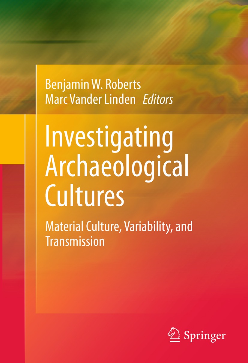 Titlebook: Investigating Archaeological Cultures; Material Culture, Va Benjamin W. Roberts,Marc Vander Linden Book 2011 Springer Science+Business Medi Titlebook: Investigating Archaeological Cultures; Material Culture, Va Benjamin W. Roberts,Marc Vander Linden Book 2011 Springer Science+Business Medi