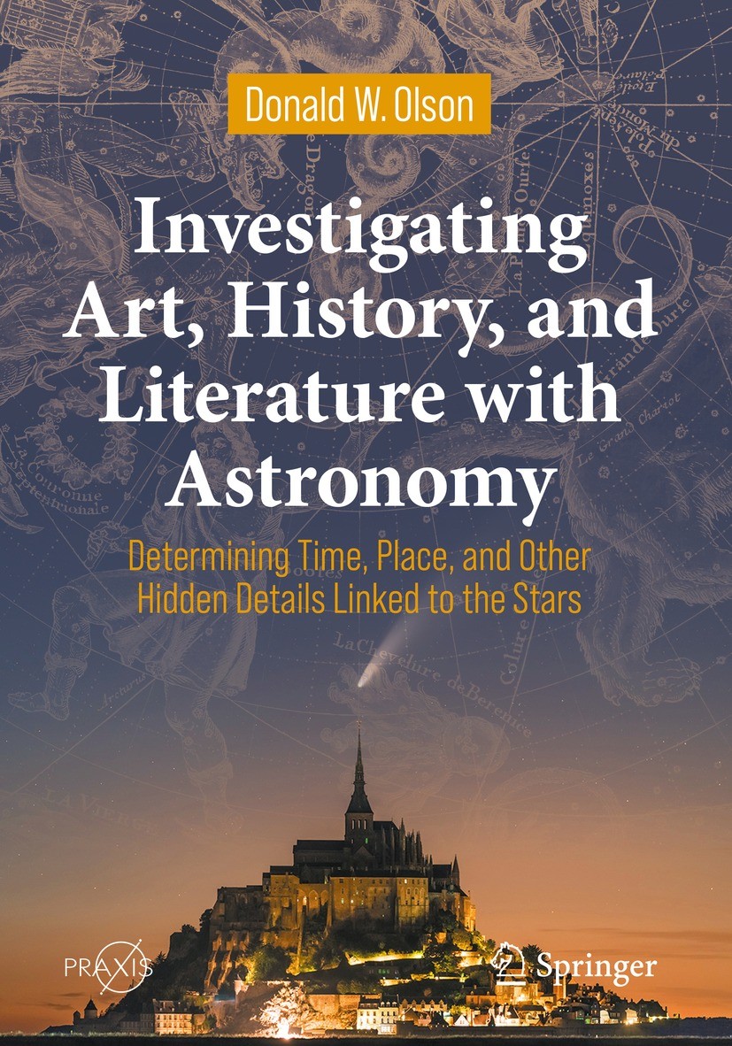Titlebook: Investigating Art, History, and Literature with Astronomy; Determining Time, Pl Donald W. Olson Book 2022 The Editor(s) (if applicable) and Titlebook: Investigating Art, History, and Literature with Astronomy; Determining Time, Pl Donald W. Olson Book 2022 The Editor(s) (if applicable) and