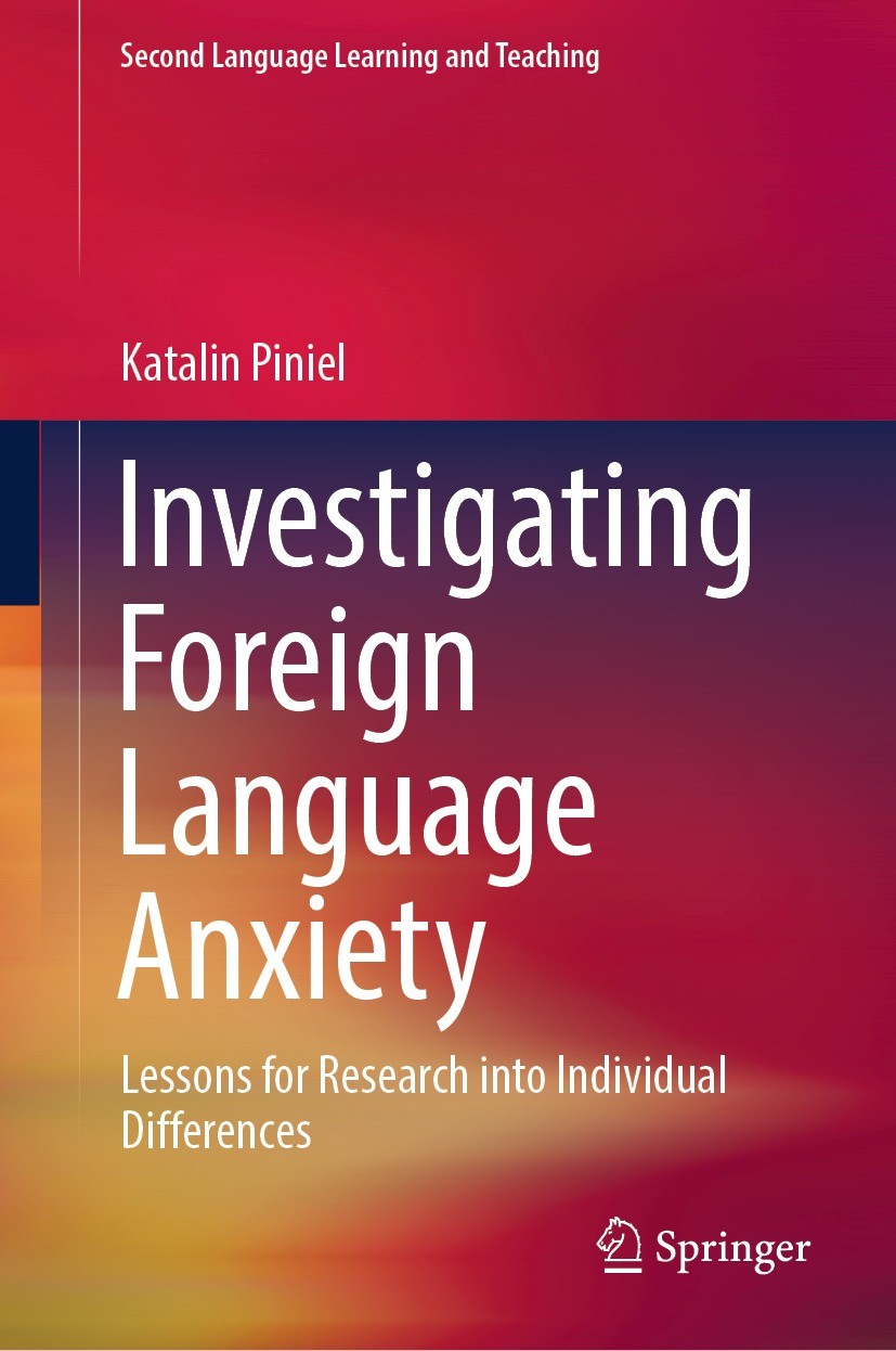 Titlebook: Investigating Foreign Language Anxiety; Lessons for Research Katalin Piniel Book 2024 The Editor(s) (if applicable) and The Author(s), unde Titlebook: Investigating Foreign Language Anxiety; Lessons for Research Katalin Piniel Book 2024 The Editor(s) (if applicable) and The Author(s), unde