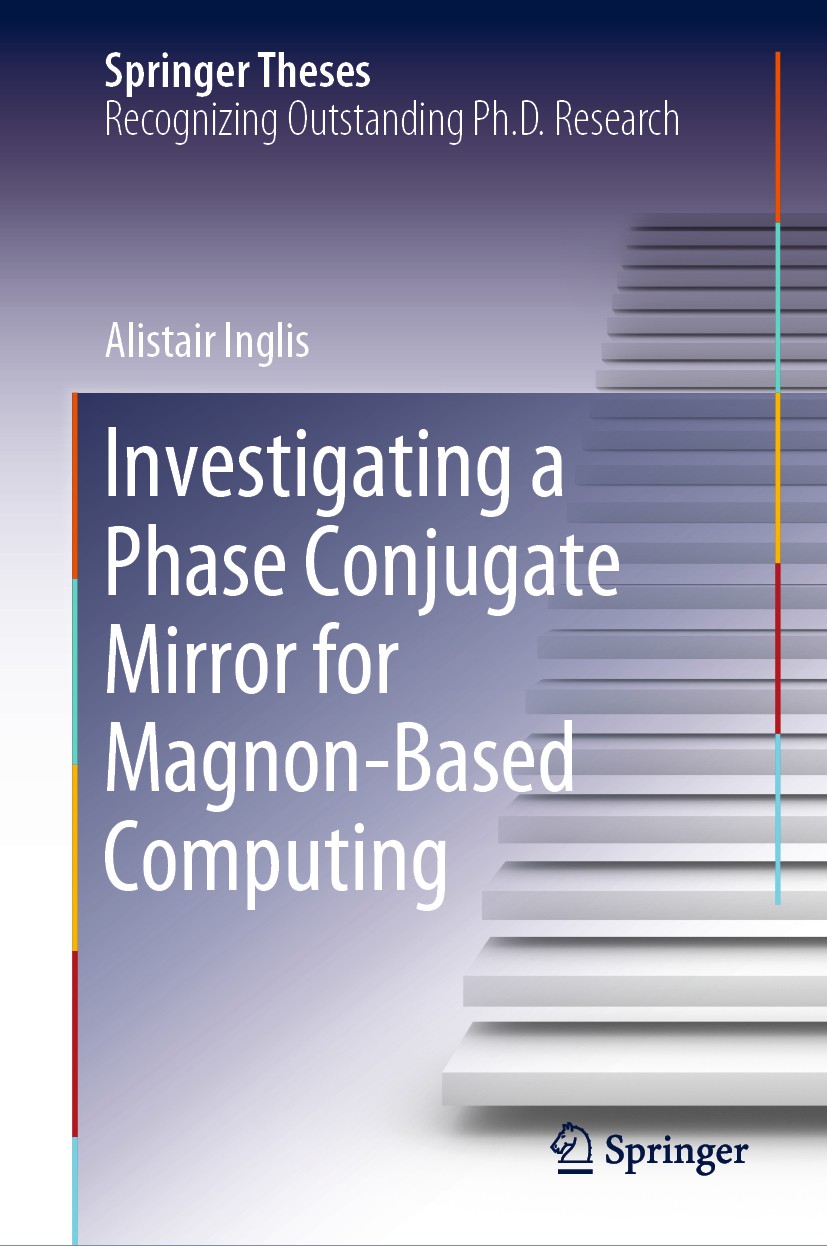 Titlebook: Investigating a Phase Conjugate Mirror for Magnon-Based Computing; Alistair Inglis Book 2020 The Editor(s) (if applicable) and The Author( Titlebook: Investigating a Phase Conjugate Mirror for Magnon-Based Computing; Alistair Inglis Book 2020 The Editor(s) (if applicable) and The Author(