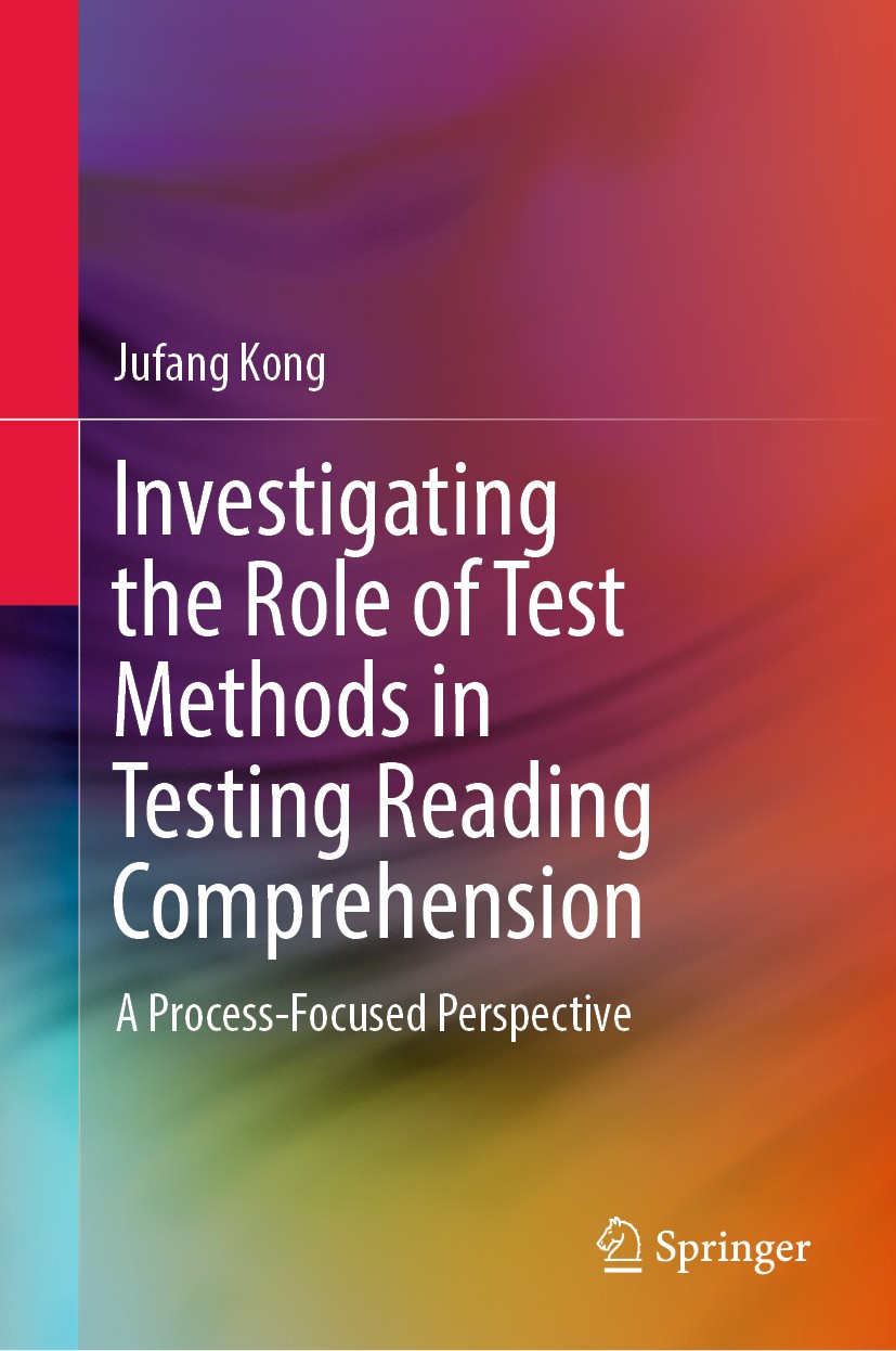 Titlebook: Investigating the Role of Test Methods in Testing Reading Comprehension; A Process-Focused Pe Jufang Kong Book 2019 Springer Nature Singapo Titlebook: Investigating the Role of Test Methods in Testing Reading Comprehension; A Process-Focused Pe Jufang Kong Book 2019 Springer Nature Singapo