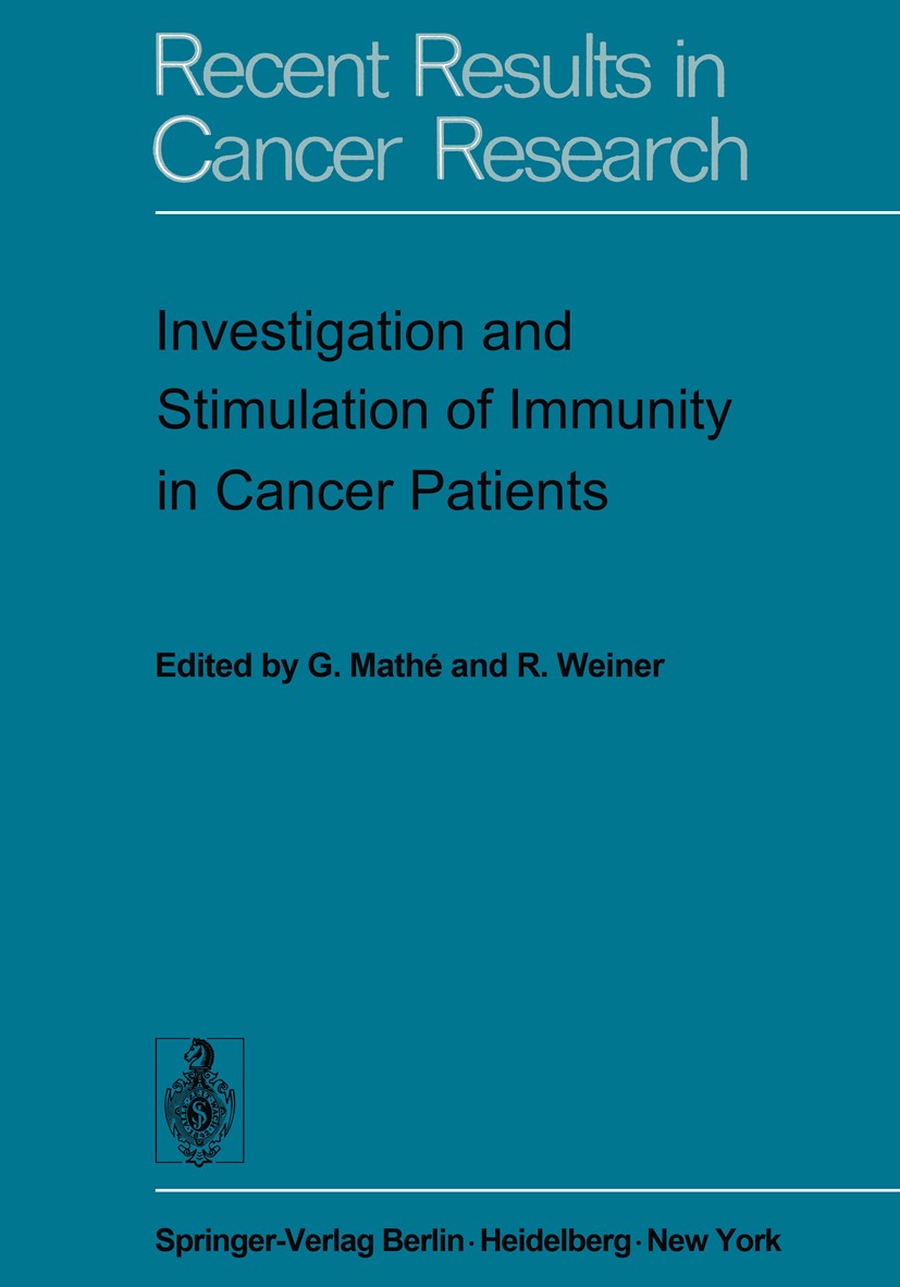 Titlebook: Investigation and Stimulation of Immunity in Cancer Patients; Georges Mathé (Professor),Roy Weiner Conference proceedings 1974 Springer-Ve Titlebook: Investigation and Stimulation of Immunity in Cancer Patients; Georges Mathé (Professor),Roy Weiner Conference proceedings 1974 Springer-Ve