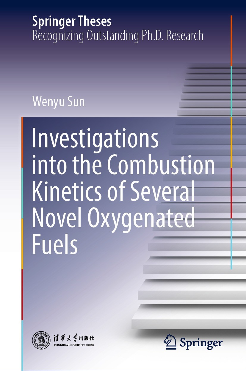 Titlebook: Investigations into the Combustion Kinetics of Several Novel Oxygenated Fuels; Wenyu Sun Book 2023 Tsinghua University Press 2023 Oxygenat Titlebook: Investigations into the Combustion Kinetics of Several Novel Oxygenated Fuels; Wenyu Sun Book 2023 Tsinghua University Press 2023 Oxygenat
