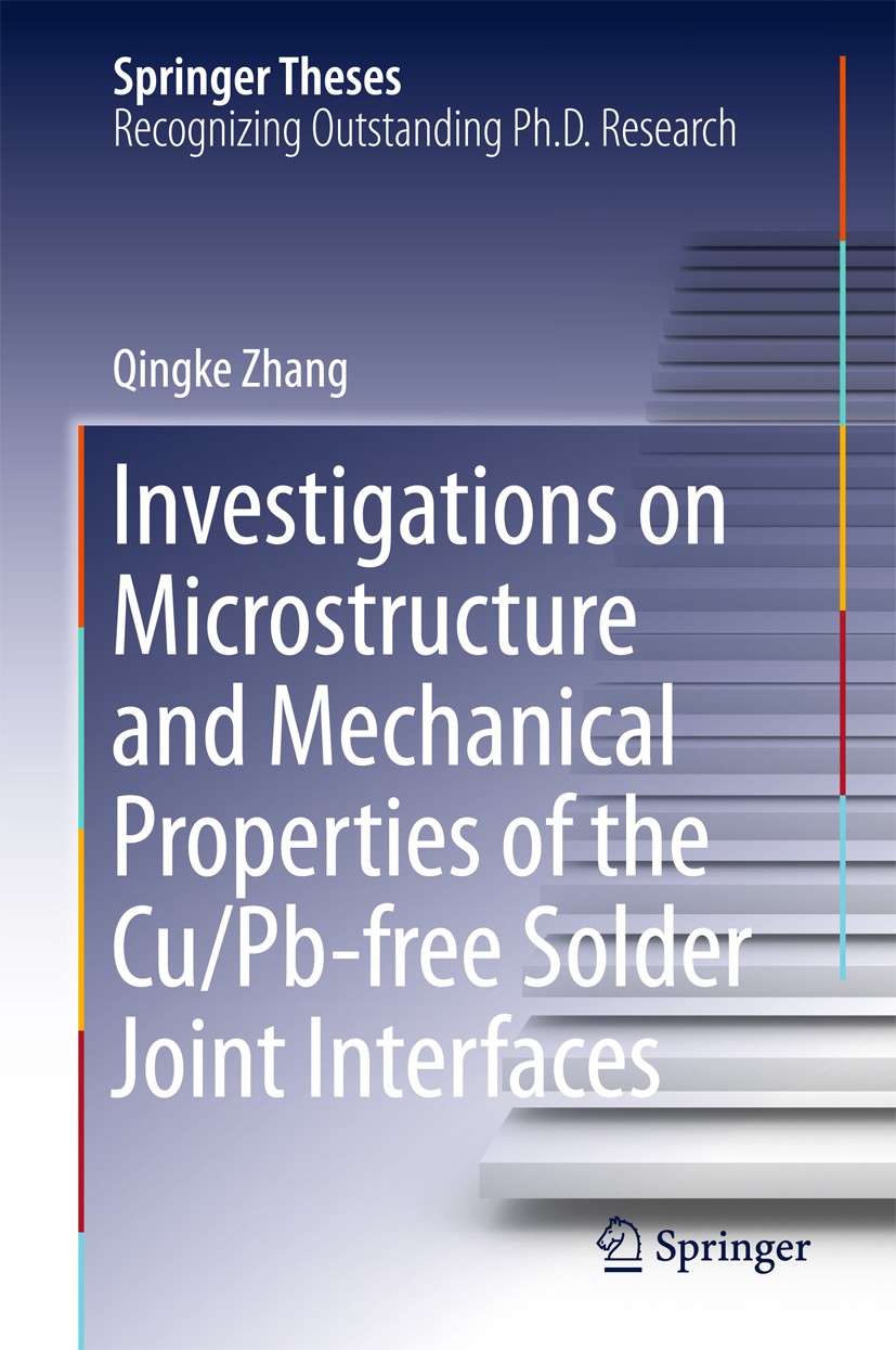 Titlebook: Investigations on Microstructure and Mechanical Properties of the Cu/Pb-free Solder Joint Interfaces; Qingke Zhang Book 2016 Springer-Verl Titlebook: Investigations on Microstructure and Mechanical Properties of the Cu/Pb-free Solder Joint Interfaces; Qingke Zhang Book 2016 Springer-Verl