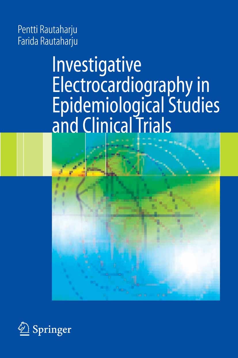 Titlebook: Investigative Electrocardiography in Epidemiological Studies and Clinical Trials; Pentti Rautaharju,Farida Rautaharju Book 2007 Springer-V Titlebook: Investigative Electrocardiography in Epidemiological Studies and Clinical Trials; Pentti Rautaharju,Farida Rautaharju Book 2007 Springer-V