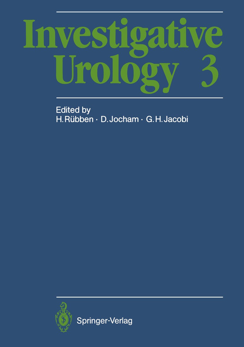 Titlebook: Investigative Urology 3; Herbert Rübben,Dieter Jocham,Günther H. Jacobi Conference proceedings 1989 Springer-Verlag Berlin Heidelberg 1989 Titlebook: Investigative Urology 3; Herbert Rübben,Dieter Jocham,Günther H. Jacobi Conference proceedings 1989 Springer-Verlag Berlin Heidelberg 1989