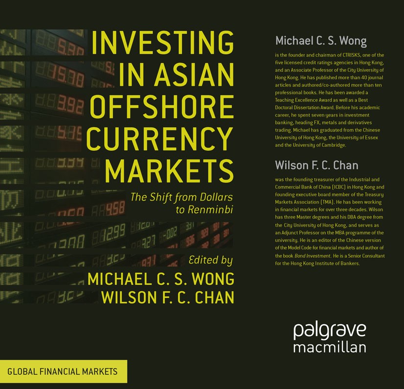 Titlebook: Investing in Asian Offshore Currency Markets; The Shift from Dolla Michael C. S. Wong (Founder and Chairman of CTRISK Book 2013 Palgrave Ma Titlebook: Investing in Asian Offshore Currency Markets; The Shift from Dolla Michael C. S. Wong (Founder and Chairman of CTRISK Book 2013 Palgrave Ma