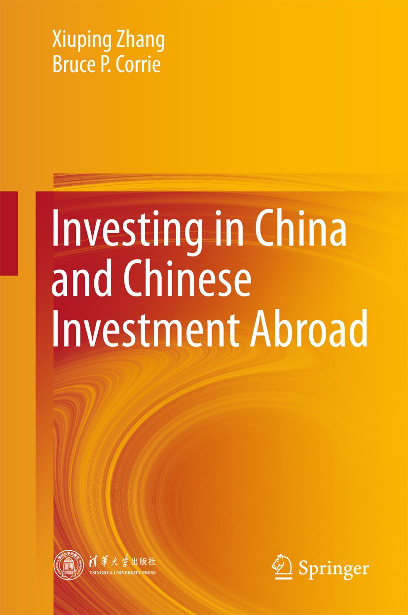 Titlebook: Investing in China and Chinese Investment Abroad; Xiuping Zhang,Bruce P. Corrie Book 2018 Tsinghua University Press and Springer Nature Si Titlebook: Investing in China and Chinese Investment Abroad; Xiuping Zhang,Bruce P. Corrie Book 2018 Tsinghua University Press and Springer Nature Si