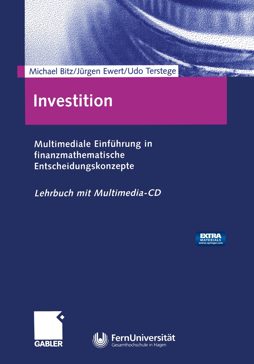 Titlebook: Investition; Multimediale Einführ Michael Bitz,Jürgen Ewert,Udo Terstege Textbook 20021st edition Betriebswirtschaftlicher Verlag Dr. Th. G Titlebook: Investition; Multimediale Einführ Michael Bitz,Jürgen Ewert,Udo Terstege Textbook 20021st edition Betriebswirtschaftlicher Verlag Dr. Th. G