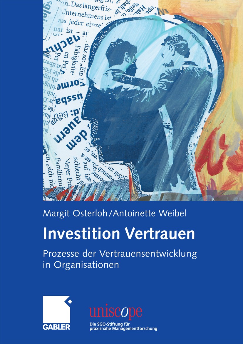 Titlebook: Investition Vertrauen; Prozesse der Vertrau Margit Osterloh,Antoinette Weibel Book 2006 Gabler Verlag | Springer Fachmedien Wiesbaden GmbH, Titlebook: Investition Vertrauen; Prozesse der Vertrau Margit Osterloh,Antoinette Weibel Book 2006 Gabler Verlag | Springer Fachmedien Wiesbaden GmbH,