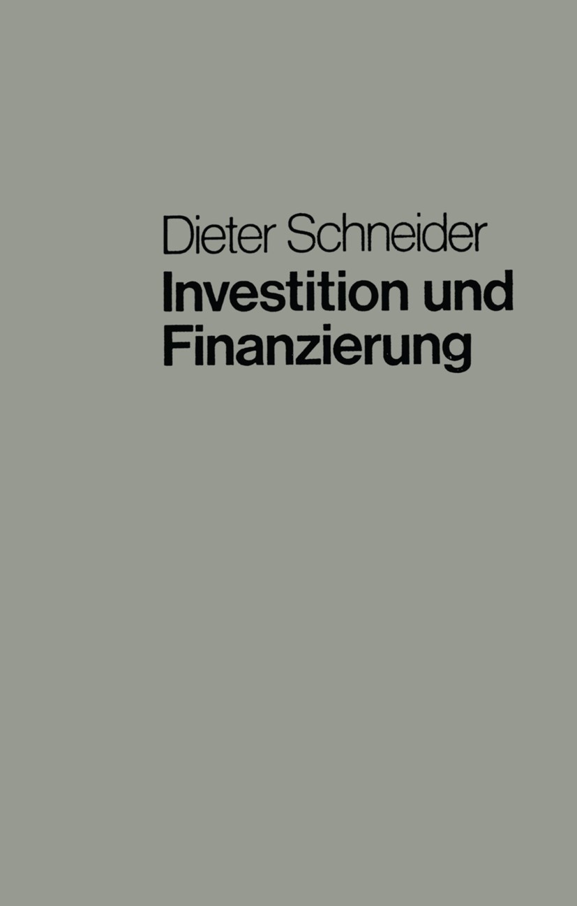 Titlebook: Investition und Finanzierung; Lehrbuch der Investi Dieter Schneider Book 1970 Springer Fachmedien Wiesbaden 1970 Aktien.Betriebswirtschaft. Titlebook: Investition und Finanzierung; Lehrbuch der Investi Dieter Schneider Book 1970 Springer Fachmedien Wiesbaden 1970 Aktien.Betriebswirtschaft.