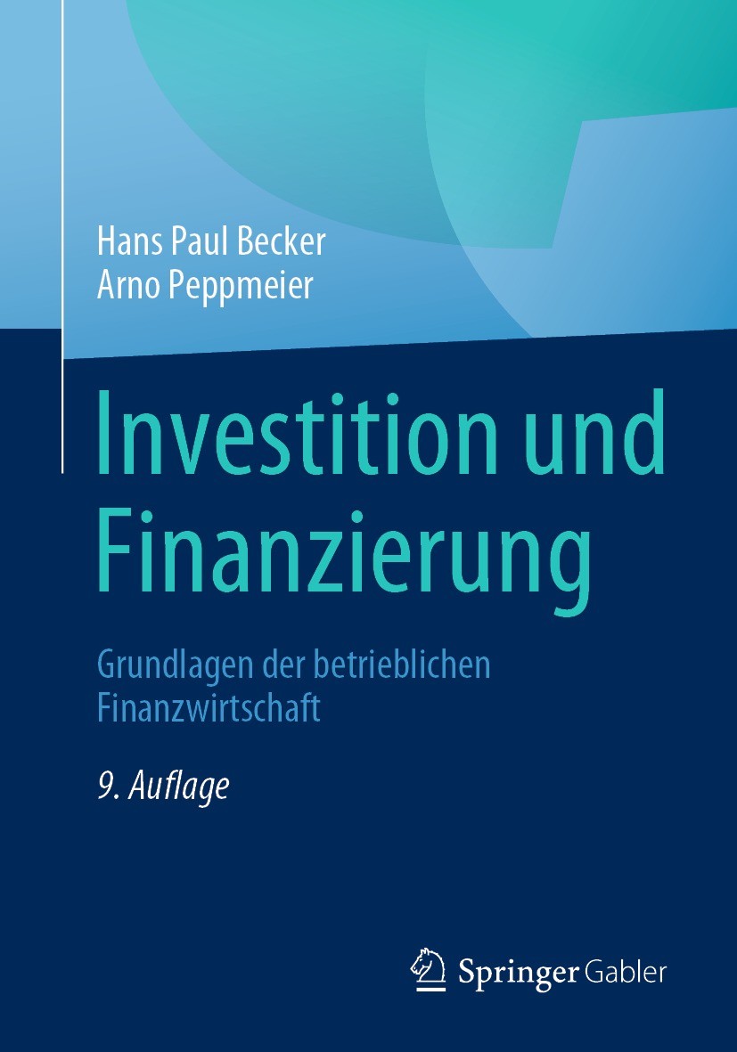 Titlebook: Investition und Finanzierung; Grundlagen der betri Hans Paul Becker,Arno Peppmeier Textbook 2022Latest edition Springer Fachmedien Wiesbade Titlebook: Investition und Finanzierung; Grundlagen der betri Hans Paul Becker,Arno Peppmeier Textbook 2022Latest edition Springer Fachmedien Wiesbade