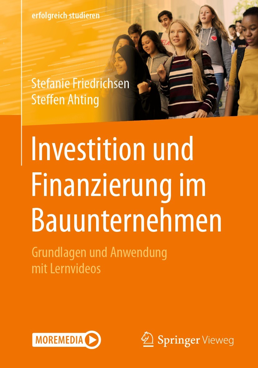 Titlebook: Investition und Finanzierung im Bauunternehmen; Grundlagen und Anwen Stefanie Friedrichsen,Steffen Ahting Textbook 2021 Der/die Herausgeber Titlebook: Investition und Finanzierung im Bauunternehmen; Grundlagen und Anwen Stefanie Friedrichsen,Steffen Ahting Textbook 2021 Der/die Herausgeber