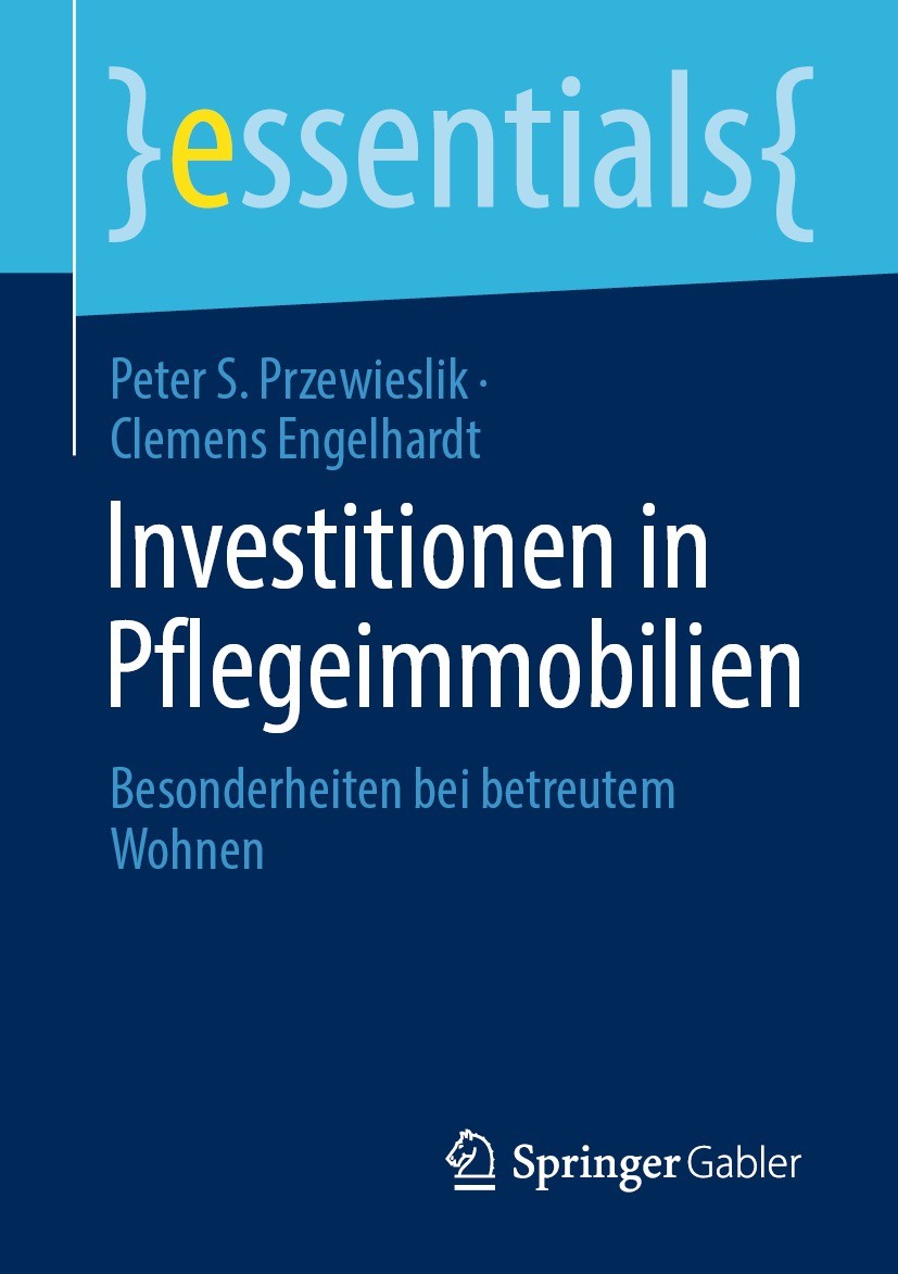 Titlebook: Investitionen in Pflegeimmobilien; Besonderheiten bei b Peter S. Przewieslik,Clemens Engelhardt Book 2021 Der/die Herausgeber bzw. der/die Titlebook: Investitionen in Pflegeimmobilien; Besonderheiten bei b Peter S. Przewieslik,Clemens Engelhardt Book 2021 Der/die Herausgeber bzw. der/die
