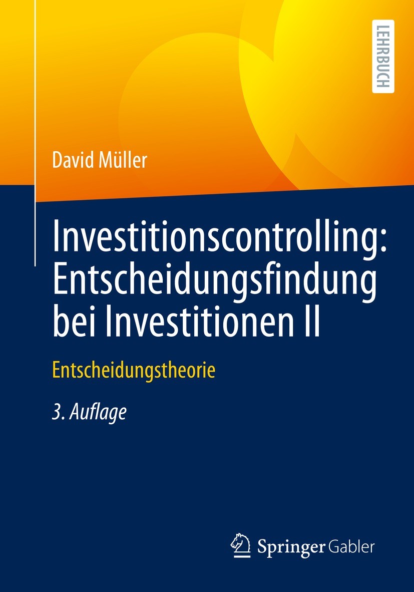 Titlebook: Investitionscontrolling: Entscheidungsfindung bei Investitionen II; Entscheidungstheorie David Müller Textbook 2022Latest edition Der/die H Titlebook: Investitionscontrolling: Entscheidungsfindung bei Investitionen II; Entscheidungstheorie David Müller Textbook 2022Latest edition Der/die H