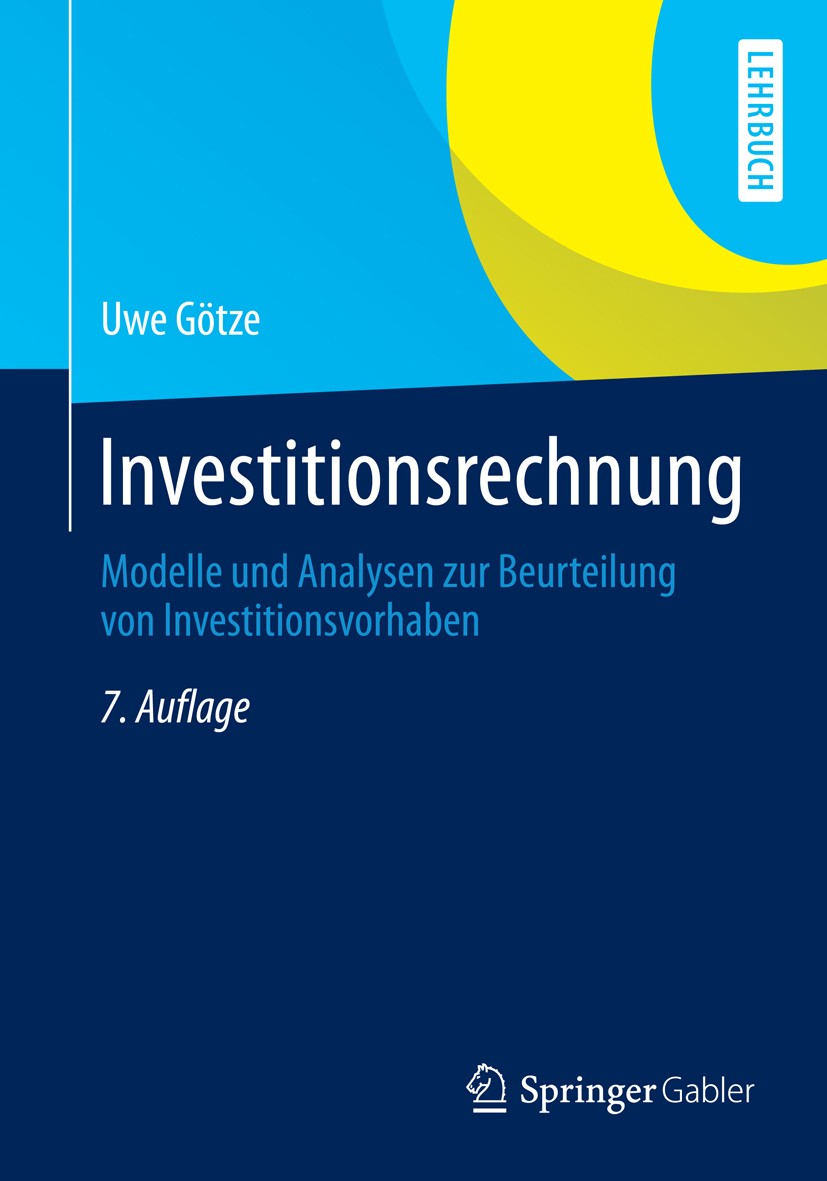 Titlebook: Investitionsrechnung; Modelle und Analysen Uwe Götze Textbook 2014Latest edition Springer-Verlag Berlin Heidelberg 2014 Auslandsinvestionen Titlebook: Investitionsrechnung; Modelle und Analysen Uwe Götze Textbook 2014Latest edition Springer-Verlag Berlin Heidelberg 2014 Auslandsinvestionen